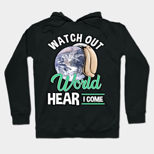 Watch Out World Hear I Come Funny Hearing Aid Hoodie